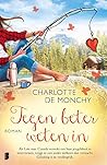 Tegen beter weten in by Charlotte de Monchy