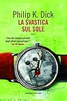 La svastica sul sole by Philip K. Dick