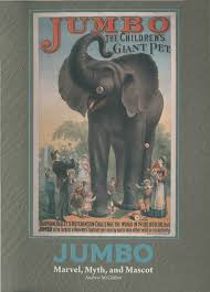 Jumbo: Marvel, Myth, and Mascot