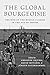 The Global Bourgeoisie: The Rise of the Middle Classes in the Age of Empire