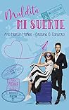 Maldita mi suerte by Ana Martín Mañas