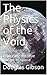 The Physics of the Void: Ex...