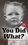 You Did What?: 83 years of misadventure, mayhem – and millions! You Did What?: 83 years of misadventure, mayhem – and millions!