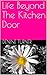 Life Beyond The Kitchen Door by Denine Turner