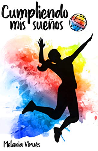 Cumpliendo mis sueños (Serie Love Voleibol, nº 3)