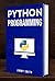 Python Programming: The Ult...