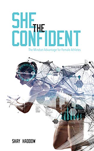 She the Confident: The Mindset Advantage for Female Athletes (Kindle Edition)