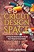 Cricut Design Space: A Step...