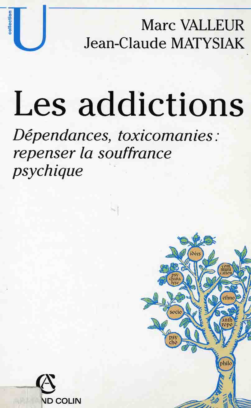 Les addictions : dépendances, toxicomanies : repenser la souffrance psychique