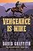 Vengeance is Mine by David Griffith