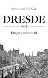 Dresde: 1945. Fue...