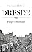 Dresde: 1945. Fuego y oscuridad (Spanish Edition)