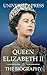 Queen Elizabeth II: The Biography