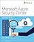 Microsoft Azure Security Center (IT Best Practices - Microsoft Press)