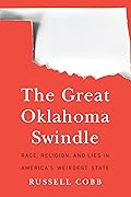 The Great Oklahoma Swindle: Race, Religion, and Lies in America's Weirdest State