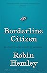 Borderline Citizen by Robin Hemley
