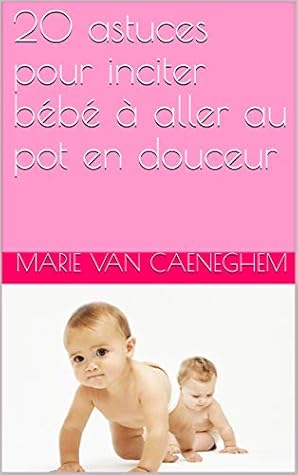 Astuces Pour Inciter Bebe A Aller Au Pot En Douceur By Marie Van Caeneghem