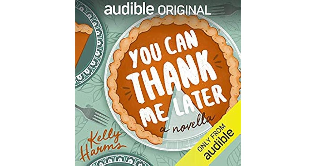 You Can Thank Me Later by Kelly Harms
