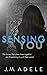 Sensing You (Sensing Series #1)
