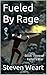 Fueled By Rage: Book Three of Keller's War