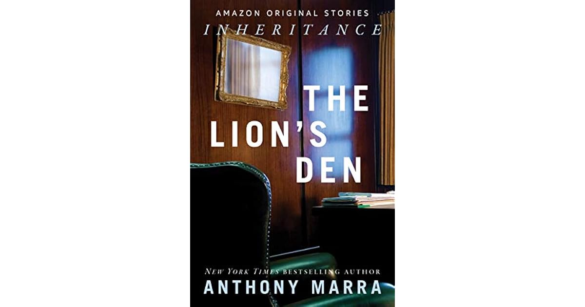 The Lion S Den By Anthony Marra