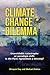 Climate Change Dilemma: Una...