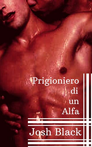 Prigioniero di un Alfa: (Paradise Cove #1) (Italian Edition)