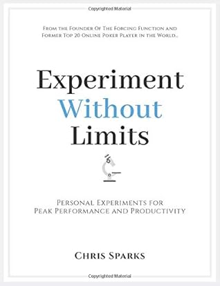 Experiment Without Limits: Personal Experiments for Peak Performance and Productivity