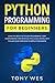Python programming for beginners: Learn the basics. Start understanding how artificial intelligence works, with this easy guide dedicated to absolute beginners.