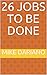 26 Jobs To Be Done by Mike Dariano