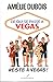 CE QUI SE PASSE A VEGAS RESTE A VEGAS by DUBOIS AMELIE