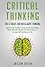 Critical Thinking: The 12 Rules for Intelligent Thinking - Improve Your Problem-Solving and Decision Making Skills, Overcome Shyness and Social Anxiety to Increase Self Confidence in Life