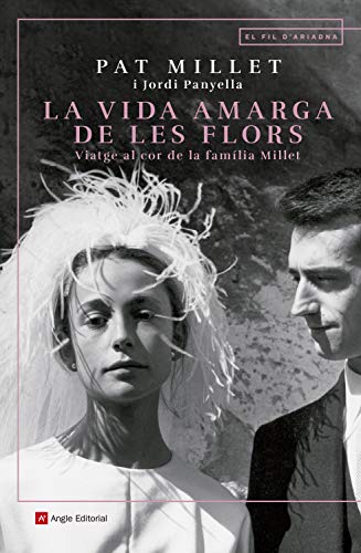 La vida amarga de les flors: Viatge al cor de la família Millet (El fil d'Ariadna Book 115) (Catalan Edition)
