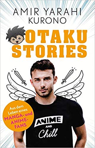 Otaku Stories: Aus dem Leben eines Manga- und Anime-Fans