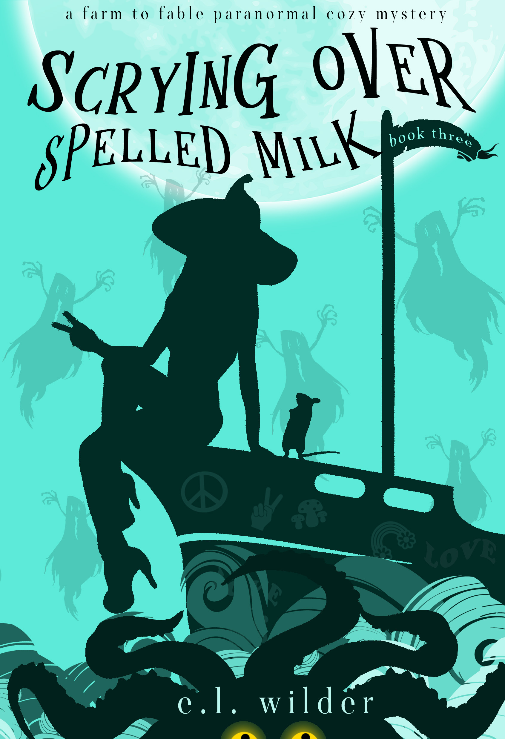 Scrying Over Spelled Milk (Farm to Fable Paranormal Cozy Mysteries Book 3)