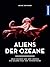 Aliens der Ozeane: Neun Gehirne und drei Herzen - die bizarre Welt der Tintenfische (German Edition)