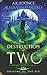 Destruction of Two (Origins of the Six #3)