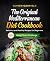 The Original Mediterranean Diet Cookbook: Delicious and Healthy Recipes for Beginners incl. 30 Days Weight Loss Challenge