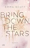Bring Down the Stars by Emma   Scott