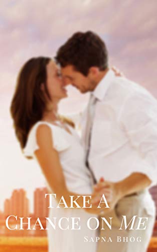 Take a Chance on Me (Sehgal Family & Friends, #1)