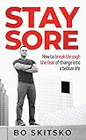 Book cover for Stay Sore: How to Break Through the Fear of Change into a Better Life