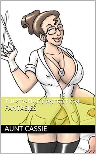 Thirty-five Castration Fantasies (Kindle Edition)