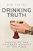 Drinking Truth: Embracing t...