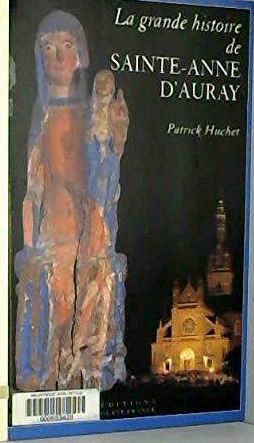 La grande histoire de Sainte-Anne d'Auray (French Edition)