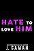 Hate to Love Him (Wild Minds Duet #2; Wild Love #3)