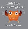 Little Hoo Gets the Wiggles Out by Brenda Ponnay