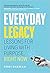 Everyday Legacy: Lessons fo...