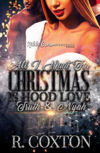 All I Want For Christas is Hood Love: Truth and Nyah (Kindle Edition)