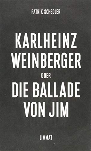 Karlheinz Weinberger oder Die Ballade von Jim: Ein biografischer Essay (Paperback)