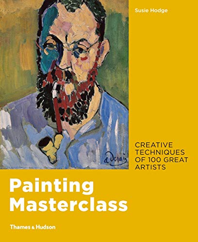 Painting Masterclass: Creative Techniques of 100 Great Artists /anglais (Paperback)